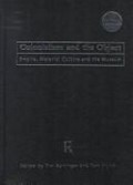 Colonialism and the object : empire, material culture, and the museum / edited by Tim Barringer and Tom Flynn.