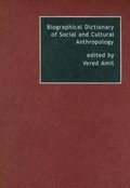 Biographical dictionary of social and cultural anthropology / edited by Vered Amit.