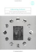 Liberating culture : cross-cultural perspectives on museums, curation, and heritage preservation / Christina K. Kreps.
