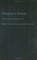 Children's places : cross-cultural perspectives / edited by Karen Fog Olwig and Eva Gullov.