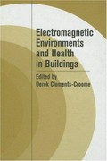 Electromagnetic environments and health in buildings / edited by Derek Clements-Croome.