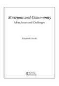 Museums and community : ideas, issues, and challenges / Elizabeth Crooke.