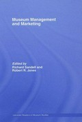 Museum management and marketing / edited by Richard Sandell and Robert R. Janes.