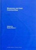 Museums and their communities / Sheila Watson.