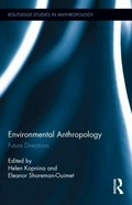 Environmental anthropology : future directions / edited by Helen Kopnina and Eleanor Shoreman-Ouimet.
