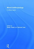 Moral anthropology : a critical reader / edited by Didier Fassin, Samuel Lézé.