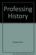 Professing history / by W.K. Hancock.