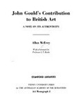 John Gould's contribution to British art : a note on its authenticity / [by] Allan McEvey ; With a foreword by Professor J.T. Burke.