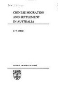 Chinese migration and settlement in Australia / C. Y. Choi [i.e. C. Ts§ai].