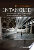 Entangled : an archaeology of the relationships between humans and things / Ian Hodder.