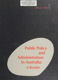Public policy and administration in Australia : a reader / [edited by] R. N. Spann, G. R. Curnow.