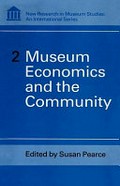 Museum economics and the community / edited by Susan Pearce.