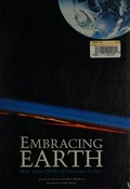 Embracing earth : new views of our changing planet / Payson R. Stevens and Kevin W. Kelley ; foreword by James Burke ; essay by W. Stanley Wilson.