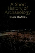 A short history of archaeology / Glyn Daniel.