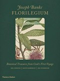 Joseph Banks' Florilegium : botanical treasures from Cook's first voyage / with texts by Mel Gooding ; commentaries on the plates by David Mabberley ; and an afterword by Joe Studholme.