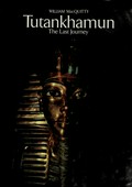 Tutankhamun : the last journey / text and photographs by William MacQuitty.