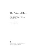 The nature of race : how scientists think and teach about human difference / Ann Morning.