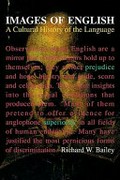 Images of English : a cultural history of the language / Richard W. Bailey.