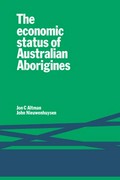The economic status of Australian aborigines / Jon C. Altman, John Nieuwenhuysen.