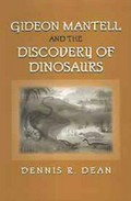 Gideon Mantell and the discovery of dinosaurs / Dennis R. Dean.