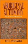 Aboriginal autonomy : issues and strategies / H.C. Coombs ; edited by Diane Smith.