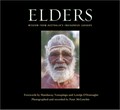 Elders : wisdom from Australia's indigenous leaders / forewords by Mandawuy Yunupingu and Lowitja O'Donoghue ; photographed and recorded by Peter McConchie.