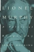 Lionel Murphy : a political biography / Jenny Hocking.