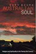 Australian soul : religion and spirituality in the twenty-first century / Gary Bouma.