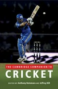The Cambridge companion to cricket / edited by Anthony Bateman and Jeffrey Hill.