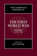 The Cambridge history of the First World War / edited by Jay Winter and the Editorial Committee of the International Research Centre of the Historical de la Grande Guerre.