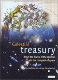 Celestial treasury : from the music of the spheres to the conquest of space / Marc Lachièze-Rey and Jean-Pierre Luminet ; translated by Joe Laredo.
