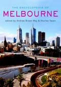 The encyclopedia of Melbourne / edited by Andrew Brown-May, Shurlee Swain ; associate editors, Graeme Davision ... [et al.]