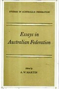 Essays in Australian federation, edited by A. W. Martin.