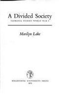 A divided society : Tasmania during World War I / Marilyn Lake.