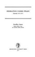 Federation under strain : Australia 1972-1975 / [by] Geoffrey Sawer.