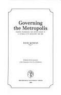 Governing the metropolis : politics, technology and social change in a Victorian city : Melbourne, 1850-1891 / David Dunstan.
