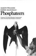 The phosphateers : a history of the British Phosphate Commissioners and the Christmas Island Phosphate Commission / Maslyn Williams, Barrie MacDonald.