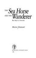 The Sea Horse and the Wanderer : Ben Boyd in Australia / Marion Diamond.