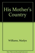 His mother's country / Maslyn Williams.