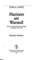 Mariners are warned! : John Lort Stokes and H.M.S. Beagle in Australia 1837-1843 / Marsden Hordern.