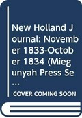 New Holland journal : November 1833-October 1834 / Baron Charles von Hügel ; translated and edited by Dymphna Clark ; botanical index by Roger Hnatiuk.