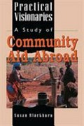 Practical visionaries : a study of Community Aid Abroad / Susan Blackburn.