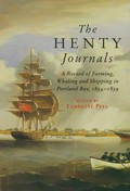 The Henty journals : a record of farming, whaling and shipping at Portland Bay, 1834-1839 / edited by Lynnette Peel.