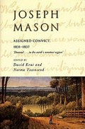 Joseph Mason : assigned convict, 1831-1837 / edited by David Kent & Norma Townsend.