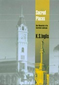 Sacred places : war memorials in the Australian landscape / K.S. Inglis assisted by Jan Brazier.