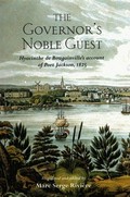 The Governor's noble guest : Hyacinthe de Bougainville's account of Port Jackson, 1825 / translated and edited by Marc Serge Riviere.