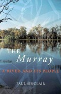 The Murray : a river and its people / Paul Sinclair.