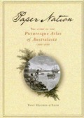 Paper nation : the story of the Picturesque atlas of Australasia 1886-1888 / Tony Hughes-D'Aeth.