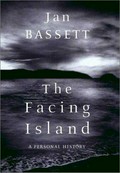 The Facing Island : a personal history / Jan Bassett.