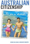 Australian citizenship / Brian Galligan and Winsome Roberts.